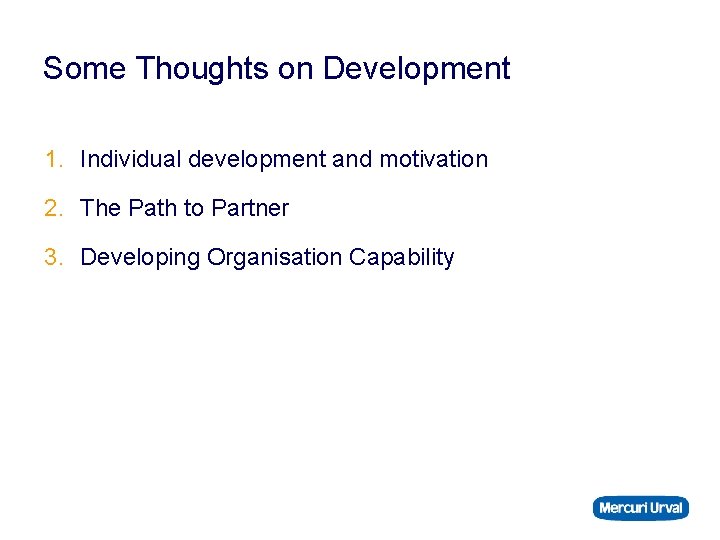 Some Thoughts on Development 1. Individual development and motivation 2. The Path to Partner