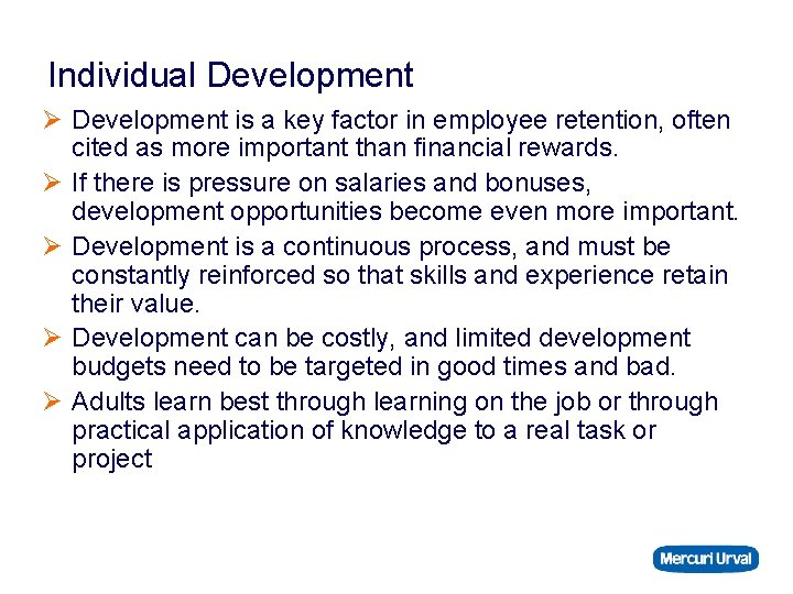 Individual Development Ø Development is a key factor in employee retention, often cited as