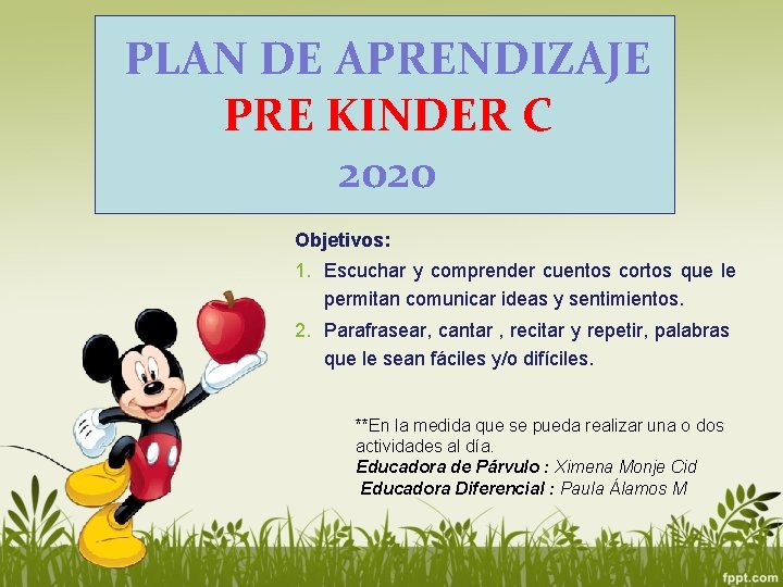 PLAN DE APRENDIZAJE PRE KINDER C 2020 Objetivos: 1. Escuchar y comprender cuentos cortos