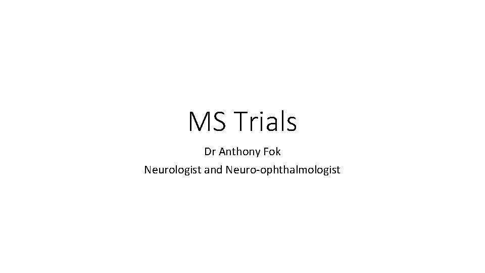 MS Trials Dr Anthony Fok Neurologist and Neuro-ophthalmologist 
