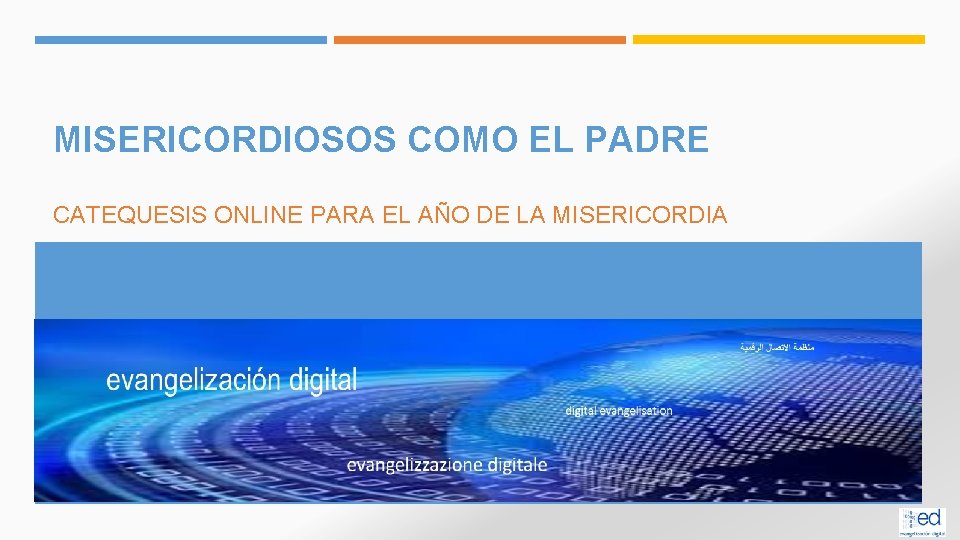 MISERICORDIOSOS COMO EL PADRE CATEQUESIS ONLINE PARA EL AÑO DE LA MISERICORDIA MISERICORDIOSOS COMO EL PADRE CATEQUESIS ONLINE PARA EL AÑO DE LA MISERICORDIA