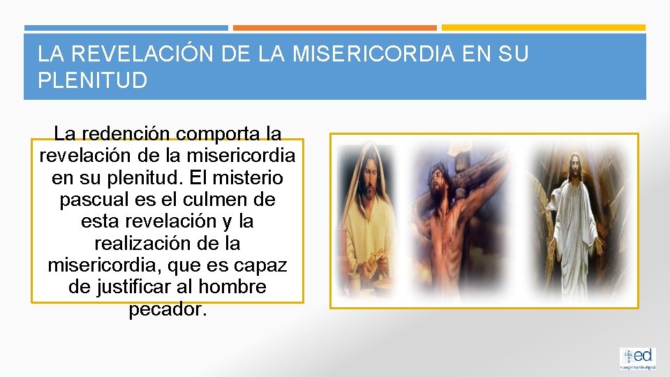 LA REVELACIÓN DE LA MISERICORDIA EN SU PLENITUD La redención comporta la revelación de LA REVELACIÓN DE LA MISERICORDIA EN SU PLENITUD La redención comporta la revelación de