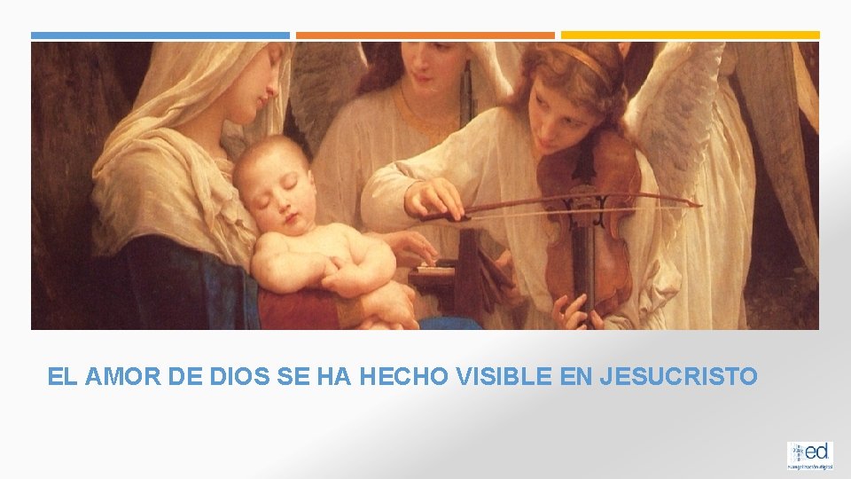 EL AMOR DE DIOS SE HA HECHO VISIBLE EN JESUCRISTO 