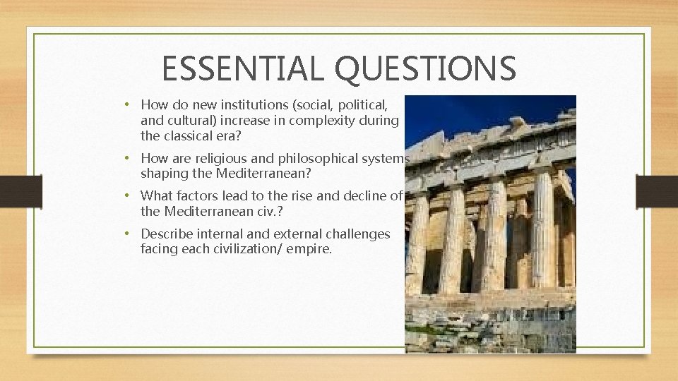 ESSENTIAL QUESTIONS • How do new institutions (social, political, and cultural) increase in complexity