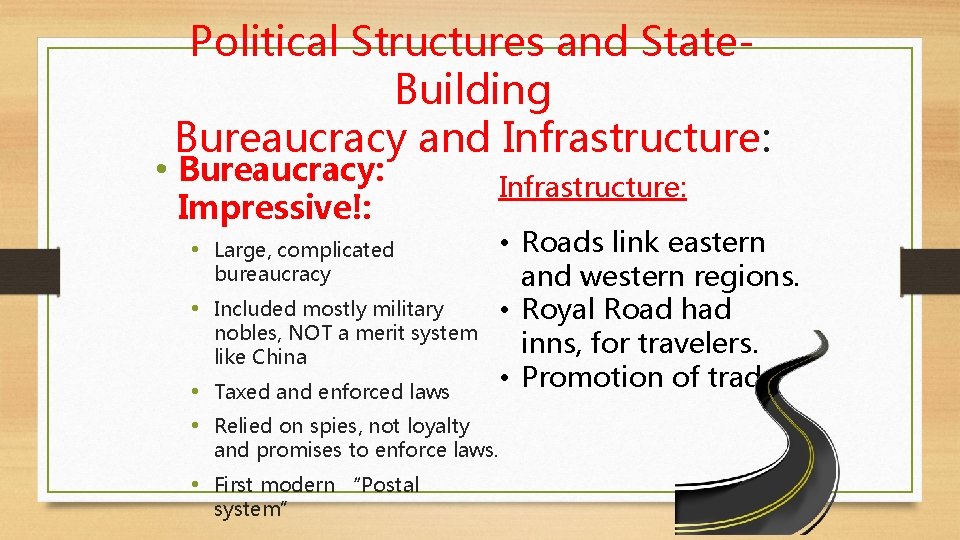 Political Structures and State. Building Bureaucracy and Infrastructure: • Bureaucracy: Impressive!: • Large, complicated
