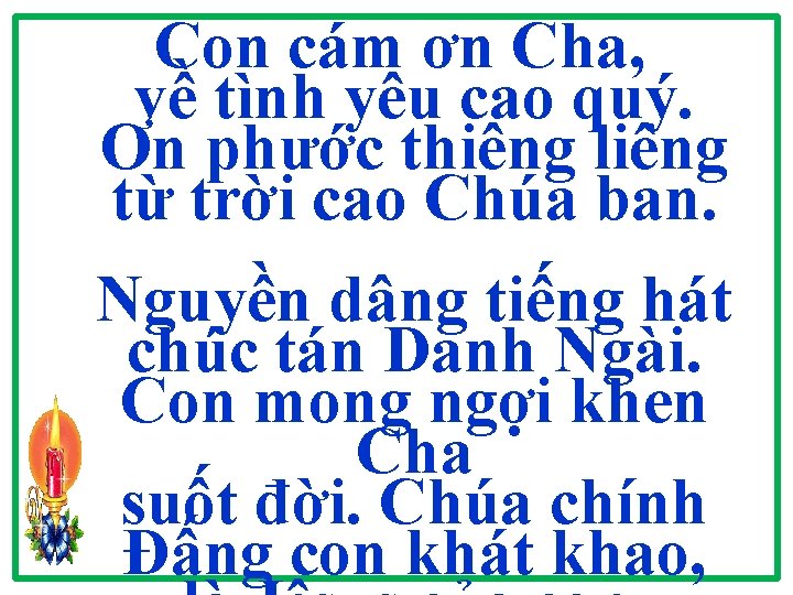 Con cám ơn Cha, về tình yêu cao quý. Ơn phước thiêng liêng từ Con cám ơn Cha, về tình yêu cao quý. Ơn phước thiêng liêng từ