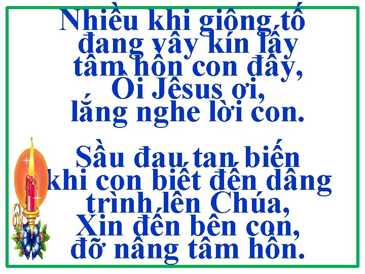 Nhiều khi giông tố đang vây kín lấy tâm hồn con đây, Ôi Jêsus Nhiều khi giông tố đang vây kín lấy tâm hồn con đây, Ôi Jêsus