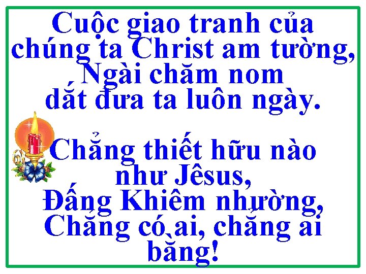 Cuộc giao tranh của chúng ta Christ am tường, Ngài chăm nom dắt đưa Cuộc giao tranh của chúng ta Christ am tường, Ngài chăm nom dắt đưa