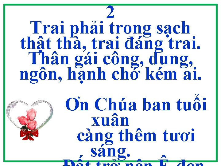 2 Trai phải trong sạch thật thà, trai đáng trai. Thân gái công, dung, 2 Trai phải trong sạch thật thà, trai đáng trai. Thân gái công, dung,