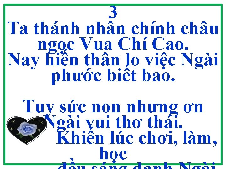 3 Ta thánh nhân chính châu ngọc Vua Chí Cao. Nay hiến thân lo 3 Ta thánh nhân chính châu ngọc Vua Chí Cao. Nay hiến thân lo