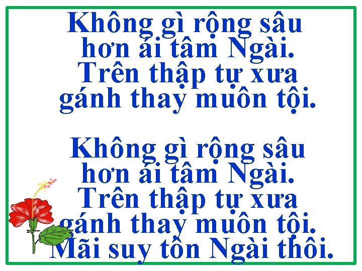 Không gì rộng sâu hơn ái tâm Ngài. Trên thập tự xưa gánh thay Không gì rộng sâu hơn ái tâm Ngài. Trên thập tự xưa gánh thay