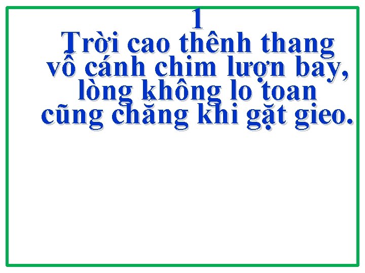 1 Trời cao thênh thang vỗ cánh chim lượn bay, lòng không lo toan 1 Trời cao thênh thang vỗ cánh chim lượn bay, lòng không lo toan