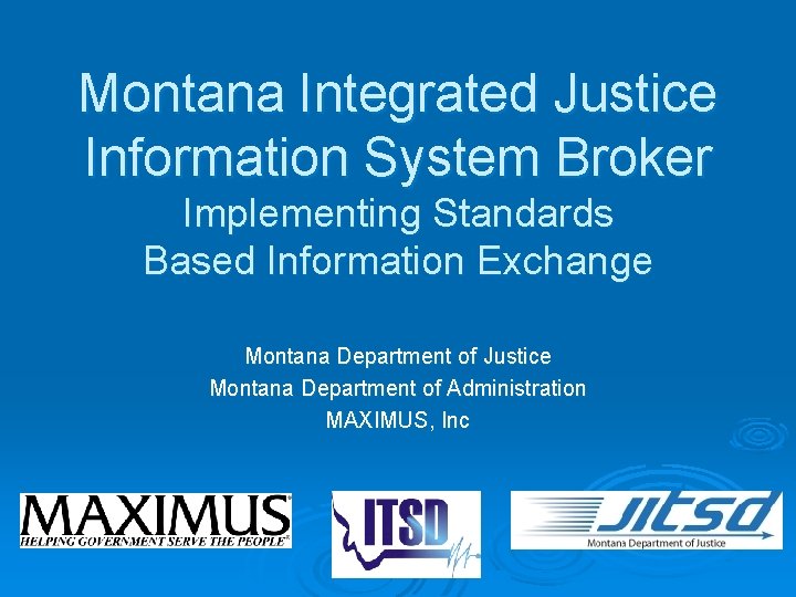 Montana Integrated Justice Information System Broker Implementing Standards Based Information Exchange Montana Department of