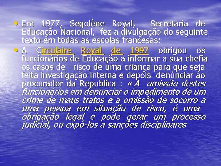  • Em 1977, Segolène Royal, Secretaria de • Educação Nacional, fez a divulgação