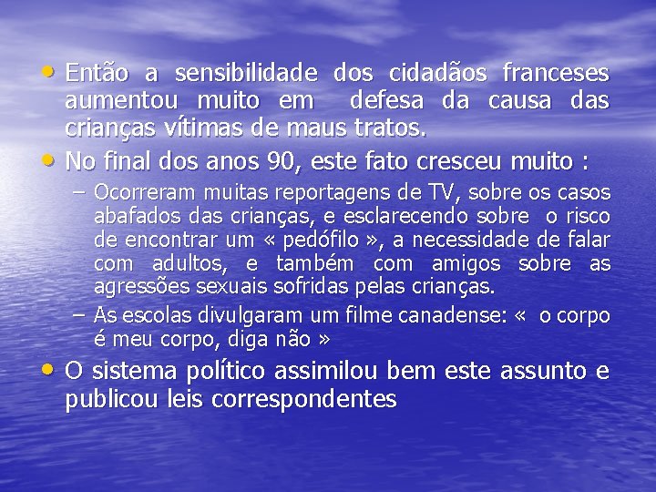  • Então a sensibilidade dos cidadãos franceses • aumentou muito em defesa da