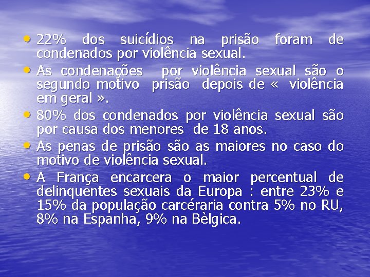  • 22% dos suicídios na prisão foram de • • condenados por violência