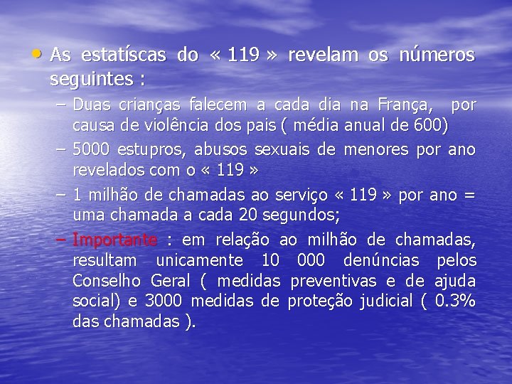  • As estatíscas do « 119 » revelam os números seguintes : –