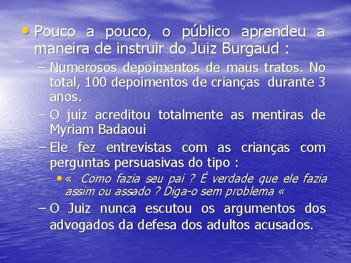  • Pouco a pouco, o público aprendeu a maneira de instruir do Juiz