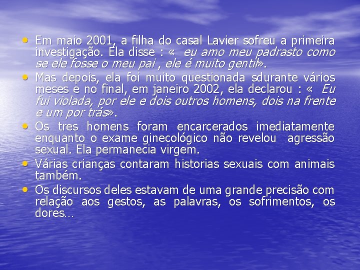  • Em maio 2001, a filha do casal Lavier sofreu a primeira •