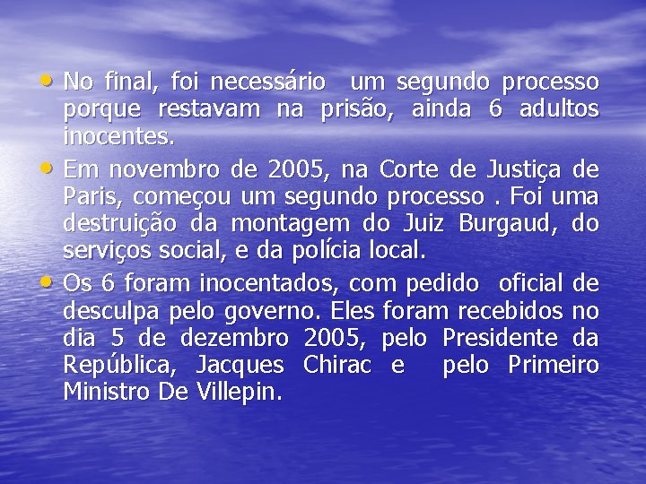  • No final, foi necessário um segundo processo • • porque restavam na