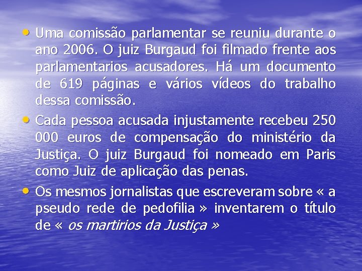  • Uma comissão parlamentar se reuniu durante o • • ano 2006. O