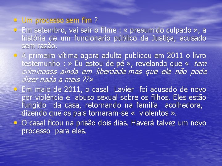  • Um processo sem fim ? • Em setembro, vai sair o filme