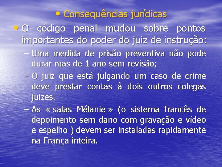  • Consequências jurídicas • O código penal mudou sobre pontos importantes do poder