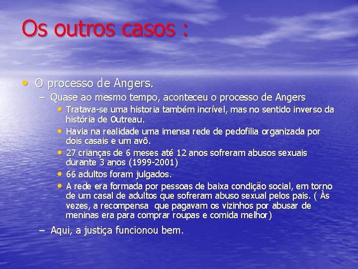 Os outros casos : • O processo de Angers. – Quase ao mesmo tempo,