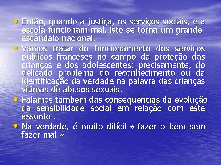  • Então, quando a justiça, os serviços sociais, e a • • •