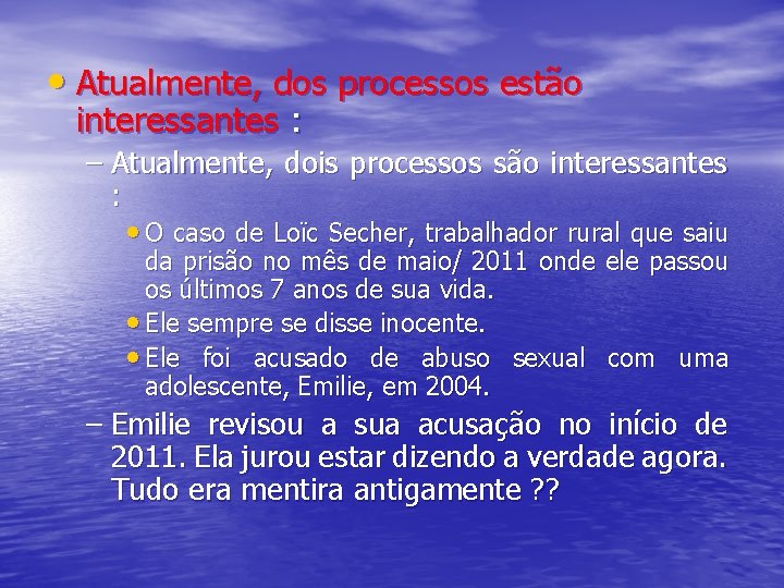  • Atualmente, dos processos estão interessantes : – Atualmente, dois processos são interessantes