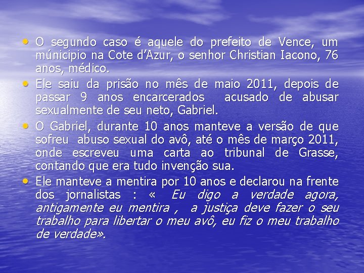  • O segundo caso é aquele do prefeito de Vence, um • •