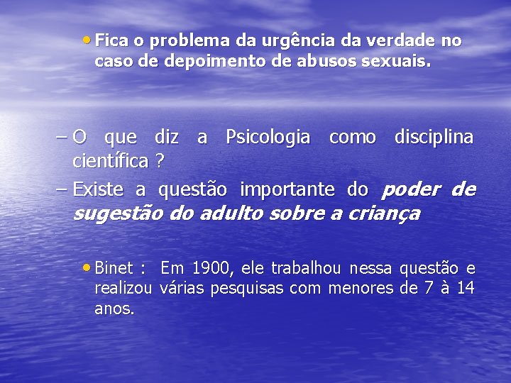  • Fica o problema da urgência da verdade no caso de depoimento de