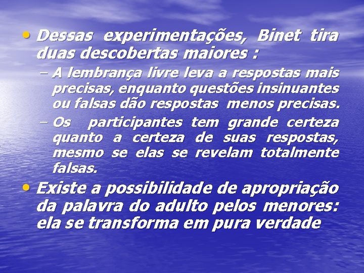  • Dessas experimentações, Binet tira duas descobertas maiores : – A lembrança livre