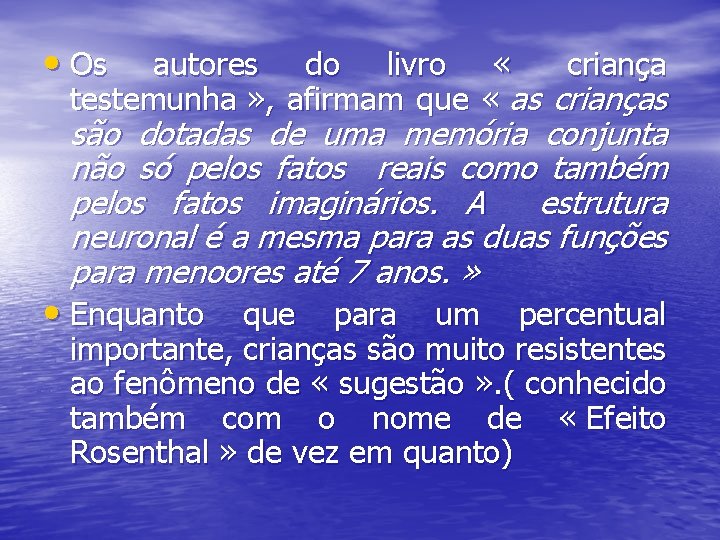  • Os autores do livro « criança testemunha » , afirmam que «