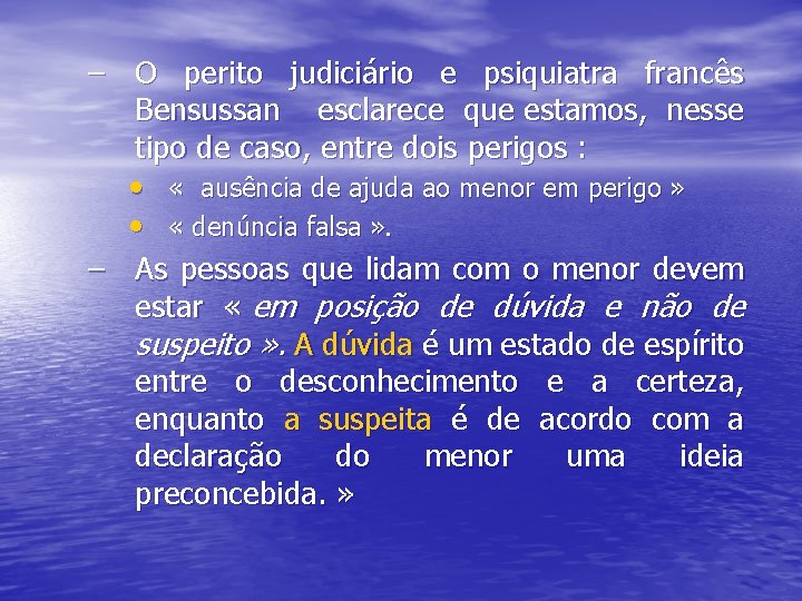 – O perito judiciário e psiquiatra francês Bensussan esclarece que estamos, nesse tipo de