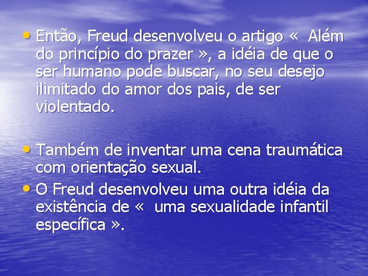  • Então, Freud desenvolveu o artigo « Além do princípio do prazer »