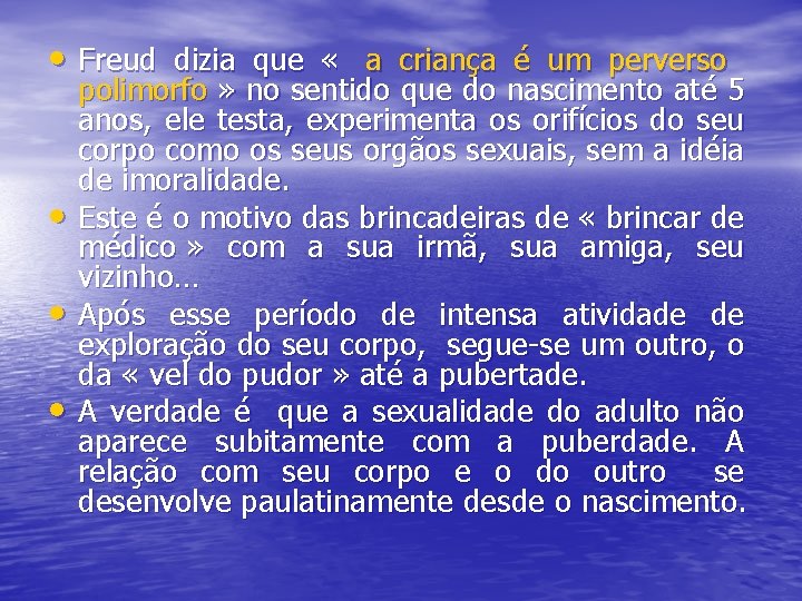  • Freud dizia que « a criança é um perverso • • •