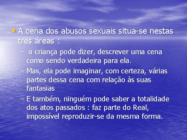  • A cena dos abusos sexuais situa-se nestas tres áreas : – a