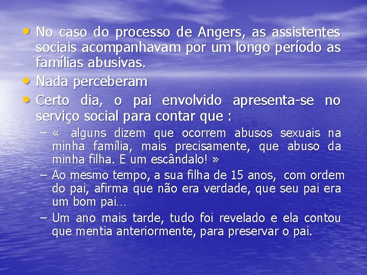  • No caso do processo de Angers, as assistentes • • sociais acompanhavam