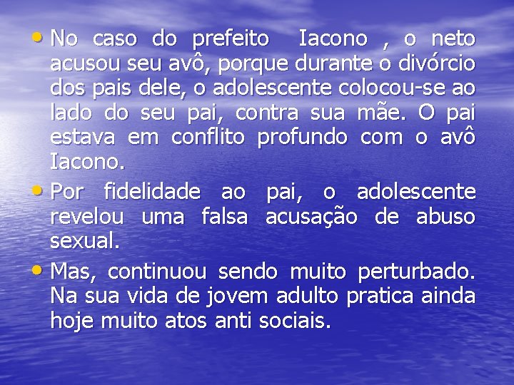  • No caso do prefeito Iacono , o neto acusou seu avô, porque