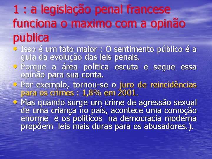 1 : a legislação penal francese funciona o maximo com a opinão publica •