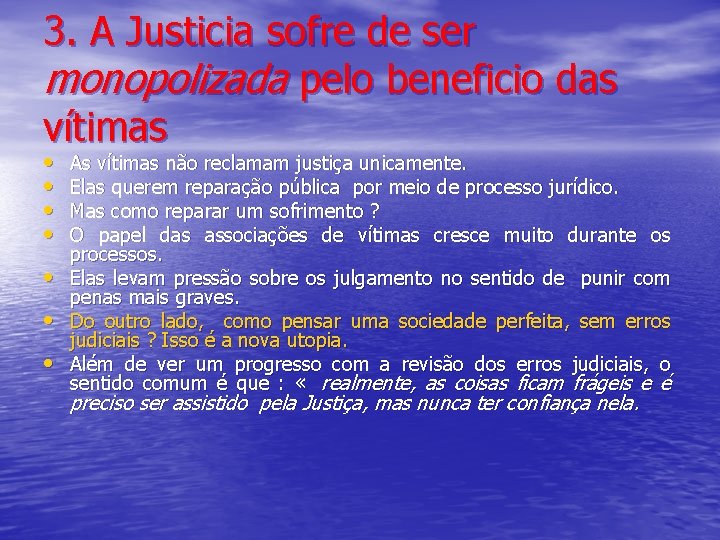 3. A Justicia sofre de ser monopolizada pelo beneficio das vítimas • • As