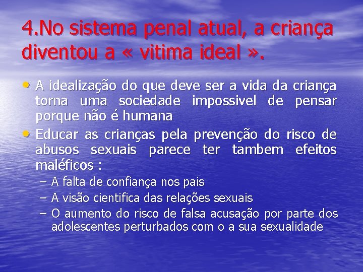 4. No sistema penal atual, a criança diventou a « vitima ideal » .