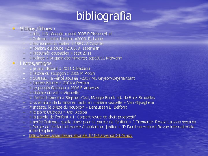 bibliografia • Videos/filmes : – – – « allo, 119 j’écoute » août 2008