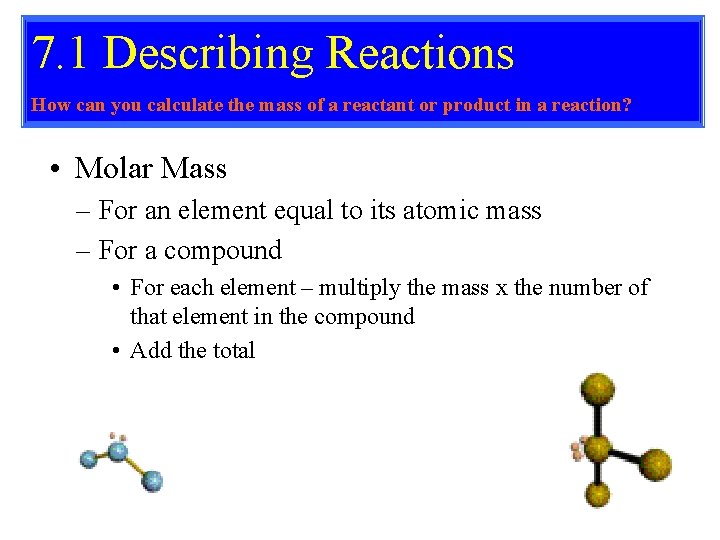 7. 1 Describing Reactions How can you calculate the mass of a reactant or