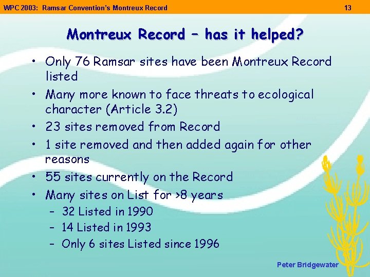 WPC 2003: Ramsar Convention’s Montreux Record 13 Montreux Record – has it helped? • WPC 2003: Ramsar Convention’s Montreux Record 13 Montreux Record – has it helped? •
