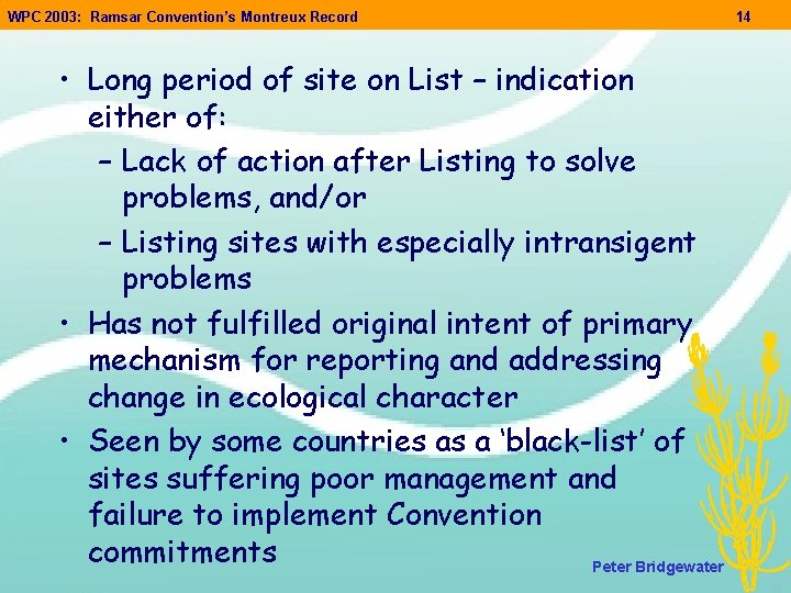 WPC 2003: Ramsar Convention’s Montreux Record • Long period of site on List – WPC 2003: Ramsar Convention’s Montreux Record • Long period of site on List –