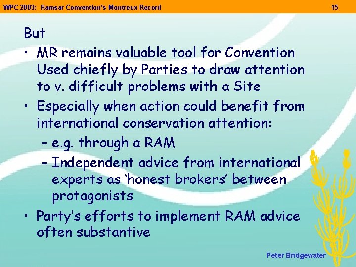WPC 2003: Ramsar Convention’s Montreux Record 15 But • MR remains valuable tool for WPC 2003: Ramsar Convention’s Montreux Record 15 But • MR remains valuable tool for