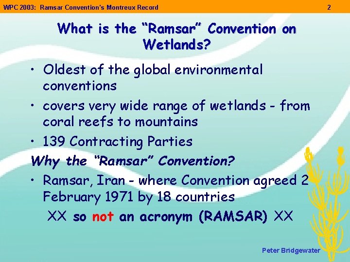 WPC 2003: Ramsar Convention’s Montreux Record 2 What is the “Ramsar” Convention on Wetlands? WPC 2003: Ramsar Convention’s Montreux Record 2 What is the “Ramsar” Convention on Wetlands?