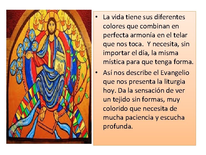  • La vida tiene sus diferentes colores que combinan en perfecta armonía en